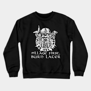 Pillage First, Burn Later Crewneck Sweatshirt